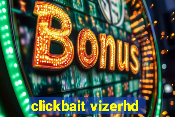 clickbait vizerhd